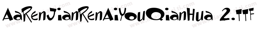 AaRenJianRenAiYouQianHua 2.ttf字体转换
